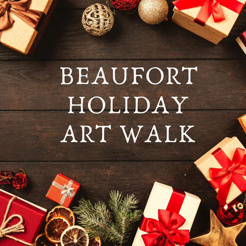 Beaufort Holiday ARt WAlk Beaufort Historic Site