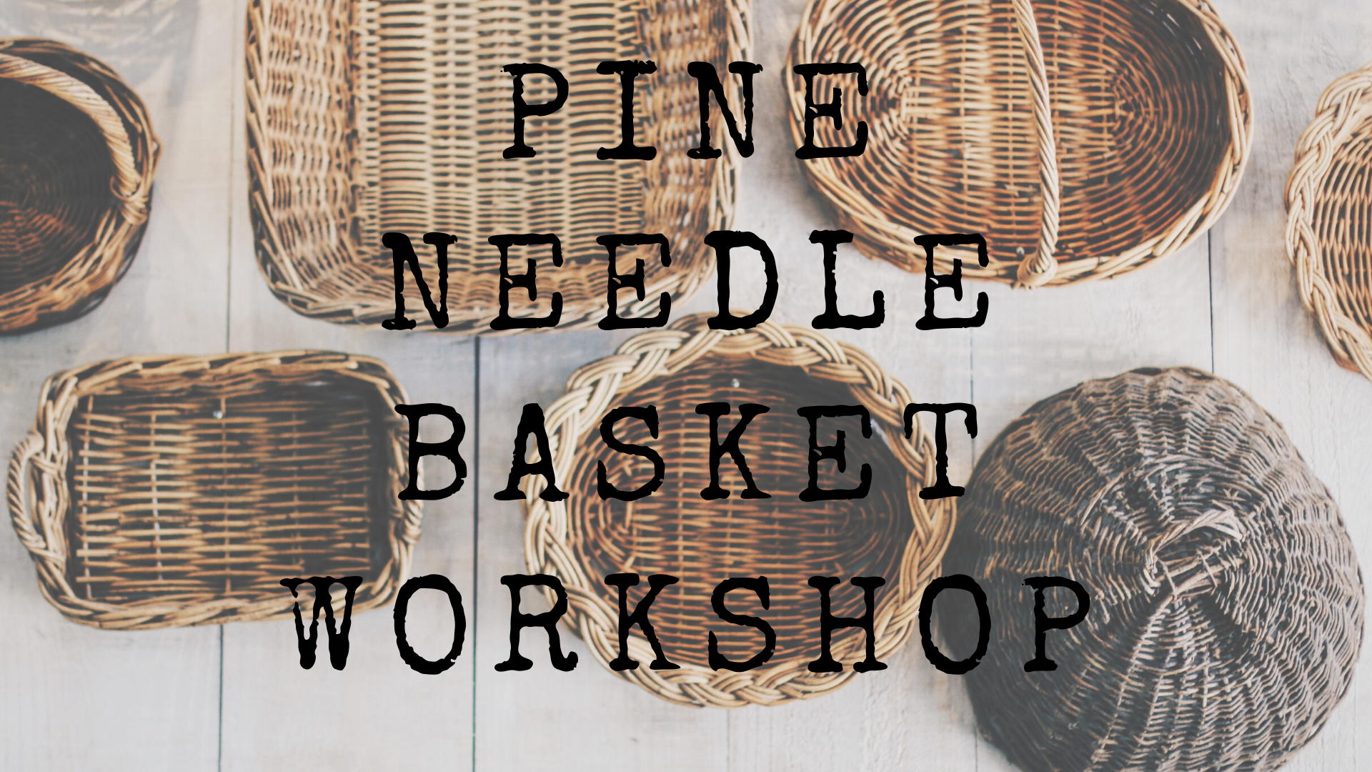 Pine Needle Basket Workshop