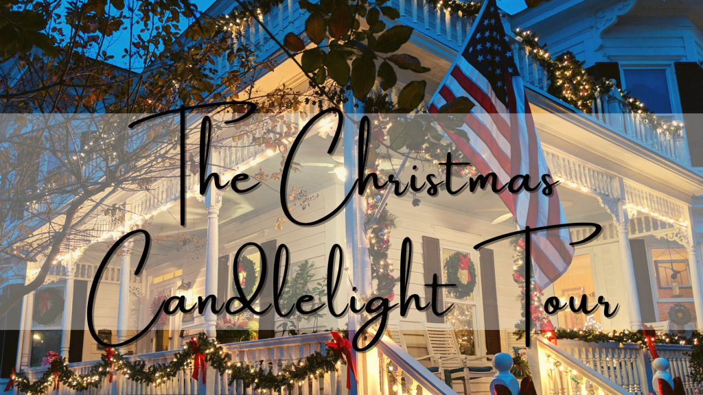 Christmas Candlelight Tour Beaufort Historic Site
