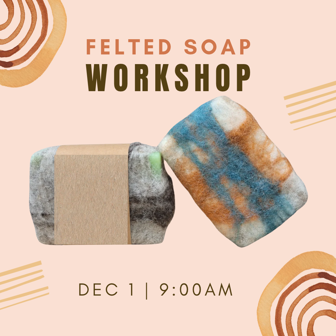 Felted Soap Workshop flyer, December 1 at 9:00 AM, showing two bars of felted soap.