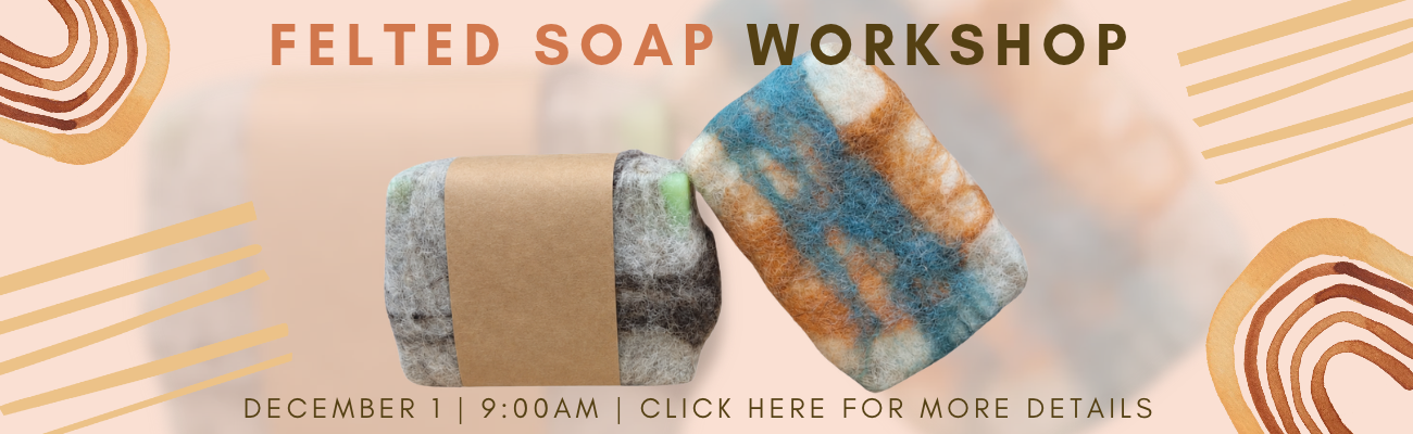 Felted Soap Workshop flyer for December 1 at 9:00 AM with a link for details.